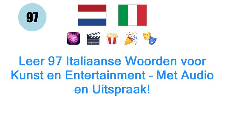 Leer 97 Italiaanse Woorden voor Kunst en Entertainment – Met Audio en Uitspraak!